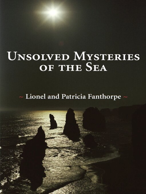 Title details for Unsolved Mysteries of the Sea by Patricia Fanthorpe - Available